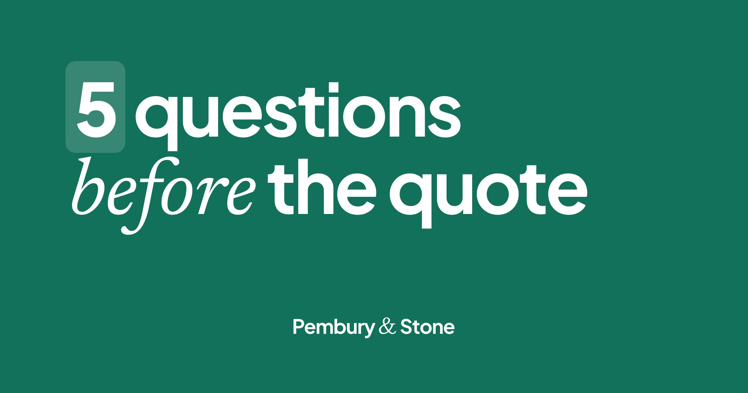 Green card reading '5 questions before the quote': the problem, fit, timing, who decides and budget.