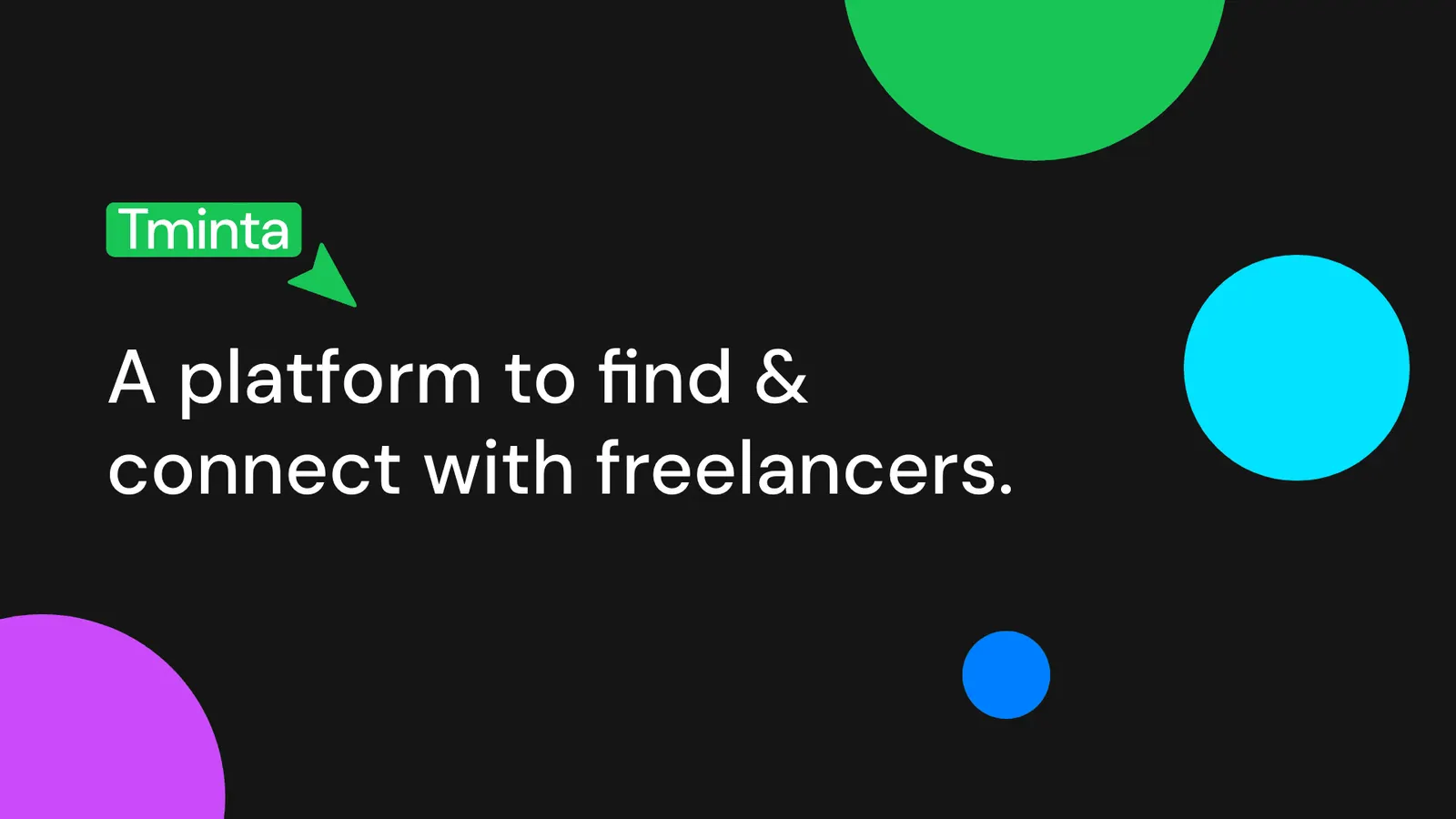 A platform to find and connect with freelancers: Tminta on black with coloured circles